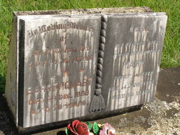 J.J.W. BARGENQUAST,  | husband father,  | died 29 Dec 1953 aged 76 years;  | Mary,  | wife mother,  | died 14 June 1971 aged 86 years;  | Brooweena St Mary's Anglican cemetery, Woocoo Shire  | 