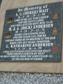 Elizabeth Mary WAITE,
1918 - 1937;
A.C. (Derek) WAIT,
31-3-20 - 29-1-98;
R.J.A. (Dick) ANDERSEN,
19-4-24 - 27-12-74;
L. Katharine ANDERSEN,
3-8-25 - 16-4-99;
Caboonbah Church Cemetery, Esk Shire