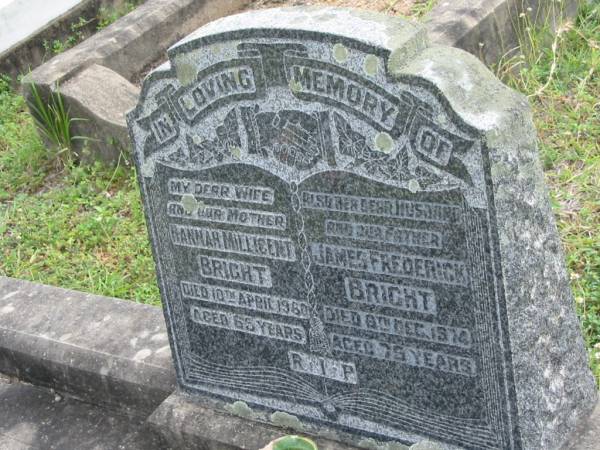 Hannah Millicent BRIGHT,  | wife mother,  | died 10 April 1960 aged 65 years;  | James Frederick BRIGHT,  | husband father,  | died 8 Dec 1974 aged 75 years;  | Caboonbah Church Cemetery, Esk Shire  | 