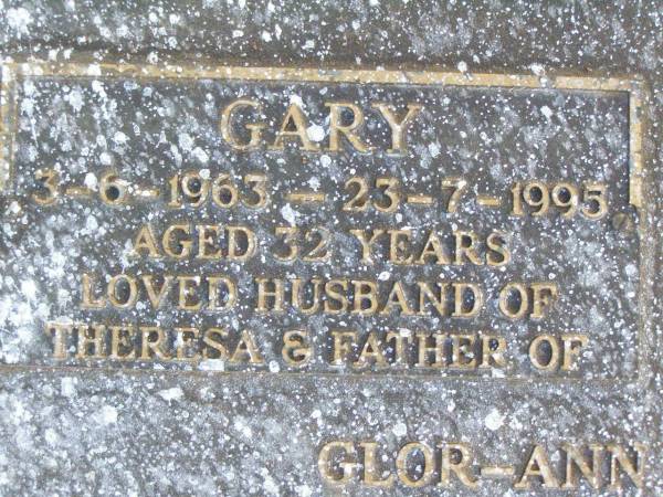 Gary ARNDT,  | 3-6-1963 - 23-7-1995 aged 32 years,  | husband of Theresa,  | father of Glor-Ann & Mary Ellen;  | Caffey Cemetery, Gatton Shire  | 