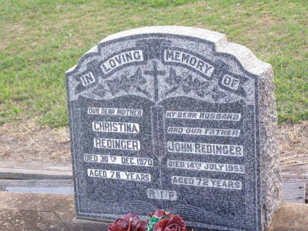 Christina REDINGER, mother,  | died 30 Dec 1970 aged 78 years;  | John REDINGER, husband father,  | died 14 July 1955 aged 72 years;  | Caffey Cemetery, Gatton Shire  | 