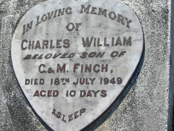 Charles William,  | son of C. & M. FINCH,  | died 18 July 1949 aged 10 days;  | Canungra Cemetery, Beaudesert Shire  | 