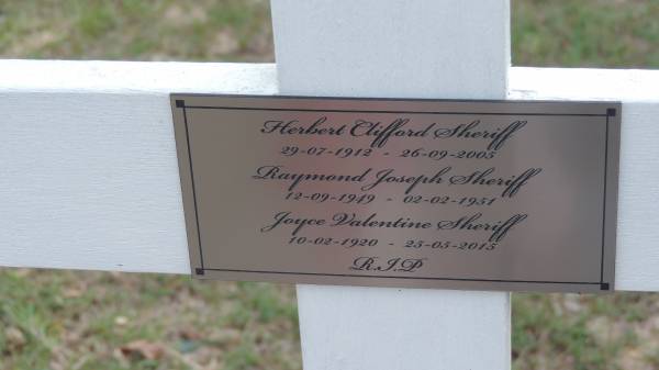 Herbert Clifford SHERIFF  | b: 29 Jul 1912  | d: 26 Sep 2005  |   | Raymond Joseph SHERIFF  | b: 2 Sep 1949  | d: 2 Feb 1951  |   | Joyce Valentine SHERIFF  | b: 10 Feb 1920  | d: 25 May 2015  |   | Cawarral Cemetery  |   | 