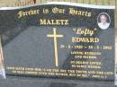 
MALETZ;
"Lofty" Edward 29-8-1929 - 28-3-2002 husband father;
Chambers Flat Cemetery, Beaudesert
