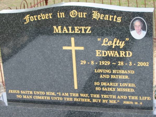 MALETZ;  |  Lofty  Edward 29-8-1929 - 28-3-2002 husband father;  | Chambers Flat Cemetery, Beaudesert  | 