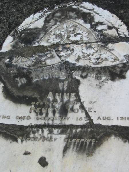 Anne wife of Henry LOVE died 15 Aug 1916 aged 39? years;  | Chambers Flat Cemetery, Beaudesert  | 
