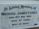 Michael James CAHILL,
died 19 May 1995 aged 97 years;
Sacred Heart Catholic Church, Christmas Creek, Beaudesert Shire
