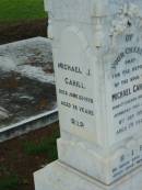 James CAHILL,
died 11 May 1924 aged 72 years;
Margaret, his wife,
born County Limerick, Ireland,
died 6 March 1949 aged 81 years;
Michael CAHILL,
born County Limerick, Ireland,
died 8 Sept 1926 aged 79 years;
Annie, his wife,
born Tipperary, Ireland,
died 23 Sept 1939 aged 83 years;
Annie Margaret CAHILL, their daughter,
died 30 July 1948 aged 58 years;
Denis P. CAHILL,
died 21 July 1967 aged 72 years;
Michael J. CAHILL,
died 22 June 1970 aged 78 years;
Sacred Heart Catholic Church, Christmas Creek, Beaudesert Shire