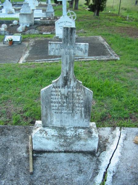 Ann MCINTYRE,  | died 21 Oct 1915 aged 94 years;  | Rose MCINTYRE, daughter,  | died 28 June 1930 aged 73 years;  | Sacred Heart Catholic Church, Christmas Creek, Beaudesert Shire  | 