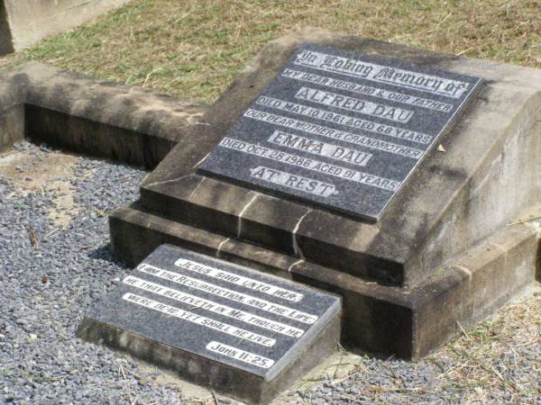 Alfred DAU, husband father,  | died 10 May 1961 aged 68 years;  | Emma DAU, mother grandmother,  | died 28 Oct 1986 aged 91 years;  | Coleyville Cemetery, Boonah Shire  | 