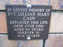 
Ivy Lillian Mary CAIN,
died 28 June 2001 aged 94 years;
Coochiemudlo Island Pine Ridge Chapel collumbarium, Redland Shire
