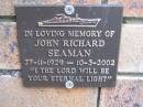 
John Richard SEAMAN,
27-11-1929 - 10-3-2002;
Coochiemudlo Island Pine Ridge Chapel collumbarium, Redland Shire
