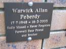 
Warwick Allan PEBERDY,
17-7-1948 - 16-3-2003,
brother;
Coochiemudlo Island Pine Ridge Chapel collumbarium, Redland Shire
