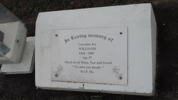Lorraine Joy WILLIAMS  | b: 1944  | d: 2003 aged 57  |   | Cooloola Coast Cemetery  |   | 