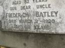 Joseph BATLEY,
husband father,
died 21 Sept 1976 aged 82 years;
Frederich BATLEY,
died 2 March 1920 aged 32 years;
Coulson General Cemetery, Scenic Rim Region