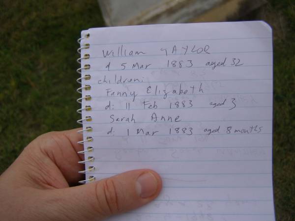 William TAYLOR,  | died 5 March 1883 aged 32 years;  | Fanny Elizabeth,  | child,  | died 11 Feb 1883 aged 3 years;  | Sarah Anne,  | child,  | died 1 Mar 1883 aged 8 months;  | Cressbrook Homestead, Somerset Region  | 