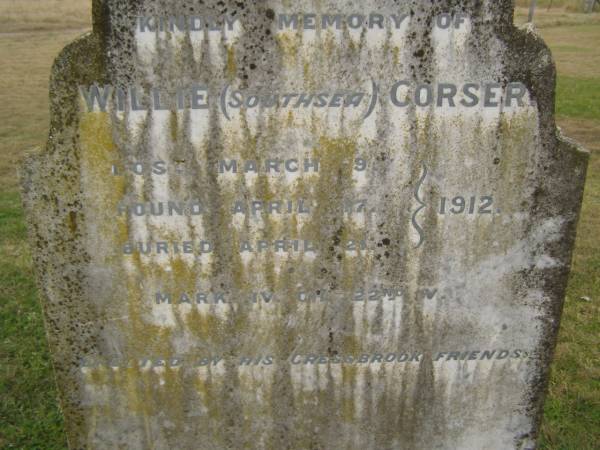Willie (Southsea) CORSER  | Lost Mar 9 1912  | Found 17 Apr 1912  | Buried 21 Apr 1912  |   | Cressbrook Homestead, Somerset Region  | 