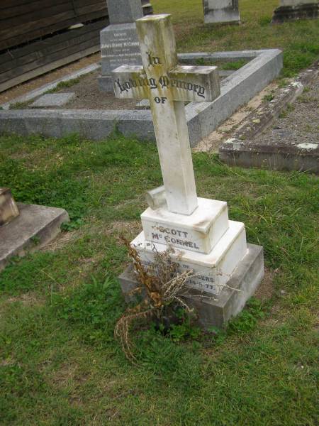 Scott McCONNEL  | b: 21 Jun 1972  | d: 14 Aug 1977  | second son of Norbury and Diana ROGERS  |   | QLD BDM: Scott McConnel ROGERS,  14/08/1977 mother: Diana Rose McConnel, father: Arthur Edmund de Norbury Rogers 1977/B/80277  |   | Cressbrook Homestead, Somerset Region  |   |   | 