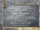 
James DENNIS;
Mary Ann DENNIS (nee MARKWELL),
pioneers since 1870;
parents,
Joseph & Lillian DENNIS (nee GOAN);
Thomas DENNIS,
born 27-6-1874 died 2-7-1874 buried 3-7-1874;
David DENNIS,
born 19-8-1878 died 10-9-1878 buried 11-9-1878;
Charlotte Barker DENNIS,
born 4-7-1877 died 16-9-1878 buried 16-9-1878;
Albert DENNIS,
born 7-7-1883 died 17-7-1883 buried 18-7-1883;
Albert DENNIS,
born 28-4-1886 died 29-6-1886 buried 29-6-1886;
James DENNIS,
born 7-6-1842 died 11-10-1893 buried 12-10-1893;
Lucy DENNIS,
born 27-5-1875 died 9-12-1900 buried 10-12-1900;
Mary Ann DENNIS,
born Aug 1849 died 22-9-1920 buried 23-8-1920;
George Edwin DENNIS,
born 1-5-1921 died 31-5-1921 buried 1-6-1921;
Joseph DENNIS,
born 10-5-1891 died 23-5-1953 buried 25-5-1953;
Lillian DENNIS,
born 12-7-1891 died 21-1-1974 buried 24-1-1974;
Dennis Family Cemetery, Daisy Hill, Logan City
