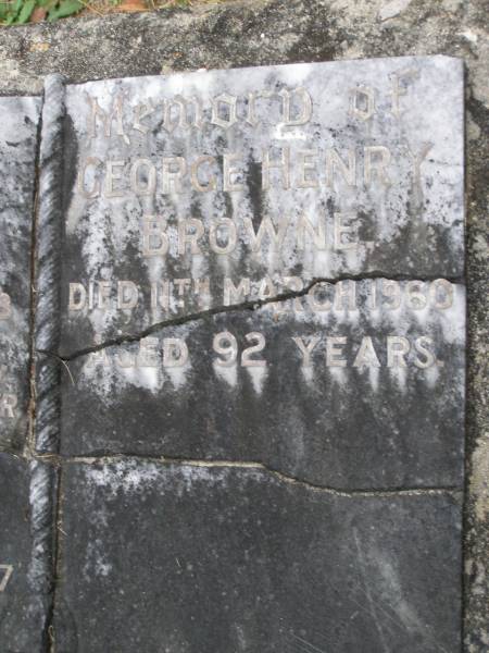 Elizabeth BROWNE  | d: 11 May 1958 aged 90  |   | George Henry BROWNE  | d: 11 Mar 1960 aged 92  |   | daughter  | Eva BROWNE  | d: 23 May 1897 aged 18 mo  |   | Diddillibah Cemetery, Maroochy Shire  |   | 
