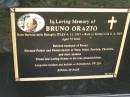 
Bruna ORAZIO
b: 4 Nov 1931 Nervesa della Battaglia Italy
d: 8 Feb 2007 aged 75

husband of Bonny
Father of Tony, Mary, Patricia, Christine

formerley of Dirranbandi, SW Qld

Diddillibah Cemetery, Maroochy Shire

