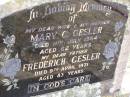 Mary C. GESLER, wife mother,
died 11 July 1964 aged 62 years;
Frederich GESLER, father,
died 9 April 1971 aged 83 years;
Douglas Lutheran cemetery, Crows Nest Shire