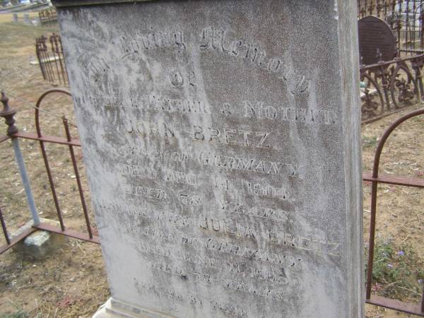 John BRETZ, father,  | native of Germany,  | died 14 Dec 1904 aged 78 years;  | Julia BRETZ, wife mother,  | native of Germany,  | died 11 June 1905 aged 73 years;  | Douglas Lutheran cemetery, Crows Nest Shire  | 