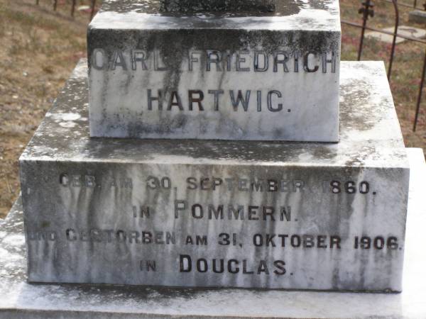 Carl Friedrich HARTWIG,  | born 30 Sept 1860,  | died 31 Oct 1906 in Douglas;  | Elizabeth HARTWIG (nee ROSE),  | born 24 Aug 1863,  | died 15 July 1938;  | Douglas Lutheran cemetery, Crows Nest Shire  | 