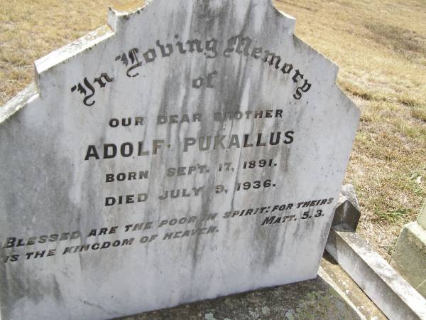 Adolf PUKALLUS, brother,  | born 17 Sept 1891 died 9 July 1936;  | Douglas Lutheran cemetery, Crows Nest Shire  | 