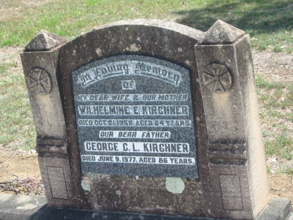Wilhelmine E. KIRCHNER,  | wife mother,  | died 21 Oct 1958 aged 64 years;  | George C.L. KIRCHNER,  | father,  | died 9 June 1977 aged 86 years;  | Dugandan Trinity Lutheran cemetery, Boonah Shire  | 