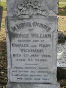 
George William,
son of Charles & Mary WICKMANN,
died 6 May 1920 aged 35 years;
Dugandan Trinity Lutheran cemetery, Boonah Shire
