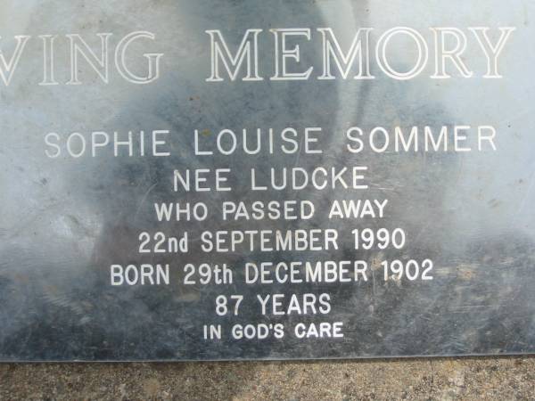 Sophie Louise SOMMER (nee LUDCKE)  | b: 29 Dec 1902, d: 22 Sep 1990, aged 87  | Eagleby Cemetery, Gold Coast City  | 