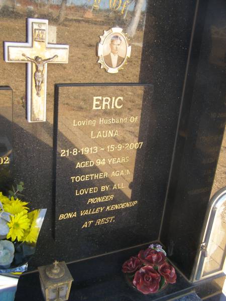 Eric KEOGH  | b: 21 Aug 1913  | d: 15 Sep 2007 aged 94  | husband of Launa  | pioneer  | Bona Valley Kendenup  |   | Launa KEOGH  | b: 10 May 1917  | d: 28 May 2002 aged 85  | 66 years of companionship  |   | Exmouth Cemetery, WA  |   | 