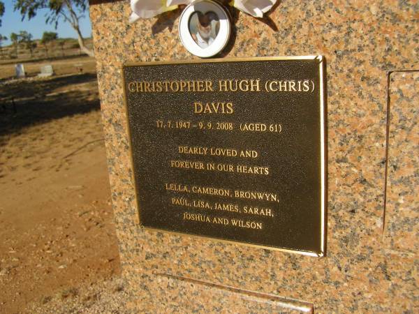 Christopher Hugh DAVIS (Chris)  | b: 17 Jul 1947  | d 9 Sep 2008 aged 61  |   | Lella, Cameron, Bronwyn, Paul, Lisa, James, Sarah, Joshua, Wilson  |   | Exmouth Cemetery, WA  | 