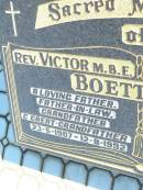 
Rev. Victor BOETTCHER,
father father-in-law grandfather great-grandfather,
23-5-1907 - 12-8-1992;
Evelyn BOETTCHER,
wife mother mother-in-law grandmother,
10-1-1908 - 30-1-1990;
Fernvale General Cemetery, Esk Shire
