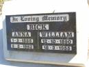 
Anna BICK,
1-3-1888 - 9-8-1982;
William BICK,
12-10-1890 - 18-3-1955;
Fernvale General Cemetery, Esk Shire
