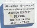 
Andrew Herbert DENNING,
father grandfather,
died 23 May 1972 aged 73 years;
Fernvale General Cemetery, Esk Shire
