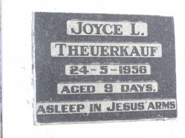 Joyce L. THEUERKAUF,  | died 24-5-1956 aged 9 days;  | Fernvale General Cemetery, Esk Shire  | 
