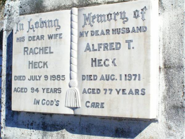 Rachel HECK, wife,  | died 9 July 1985 aged 94 years;  | Alfred T. HECK, husband,  | died 1 Aug 1971 aged 77 years;  | Fernvale General Cemetery, Esk Shire  | 