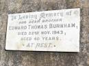 Edward Thomas BURNHAM, brother,
died 22 Nov 1943 aged 40 years;
Forest Hill Cemetery, Laidley Shire