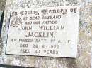 John William JACKLIN, husband father,
died 26-6-1972 aged 80 years;
Forest Hill Cemetery, Laidley Shire