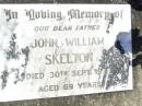 John William SKELTON, father,
died 30 Sept 1975 aged 69 years;
Forest Hill Cemetery, Laidley Shire