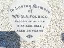 S.A. FOLBIGG,
killed in action 31 Aug 1944 aged 34 years;
Forest Hill Cemetery, Laidley Shire