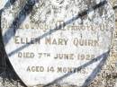 Ellen Mary QUIRK,
died 7 June 1928 aged 14 months;
Forest Hill Cemetery, Laidley Shire