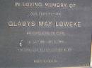 
Gladys May LOWEKE, mother,
wife of Cope,
14-12-1899 - 20-7-1994,
Thelma, Colin, Roy, Sidney & Ivy;
Gheerulla cemetery, Maroochy Shire
