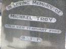 Michael TROY,
died 22 Feb 1962;
Gleneagle Catholic cemetery, Beaudesert Shire