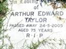 Arthur Edward TAYLOR,
died 24-5-2005 aged 75 years;
Gleneagle Catholic cemetery, Beaudesert Shire