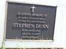 Stephen DUNN,
husband father grandfather,
born 6-12-1918 died 31-7-1997;
Gleneagle Catholic cemetery, Beaudesert Shire