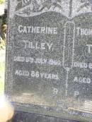 Catherine TILLEY,
died 9 July 1960 aged 86 years;
Thomas William TILLEY,
died 26 Jan 1980 aged 93 years;
Gleneagle Catholic cemetery, Beaudesert Shire