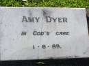 Amy DYER,
died 1-6-89;
Gleneagle Catholic cemetery, Beaudesert Shire
